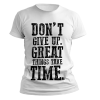kaos do not give up great things take time