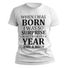 kaos I was so surprise when I was born